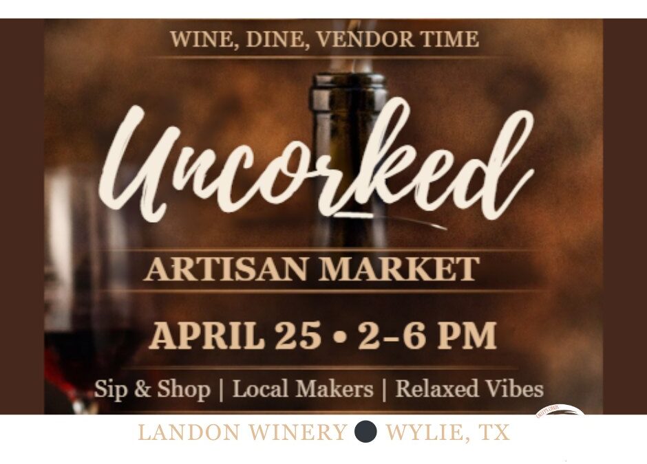 Uncorked Artisan Market Wylie
