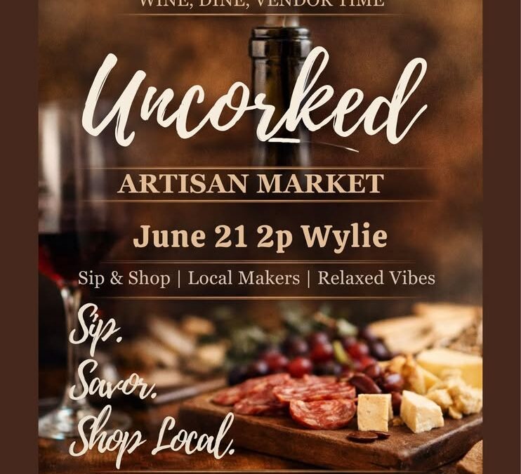 Uncorked Artisan Market Wylie